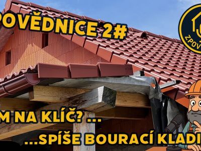 Zpovědnice #2 – Dům na klíč? Spíše na bourací kladivo! 🔨